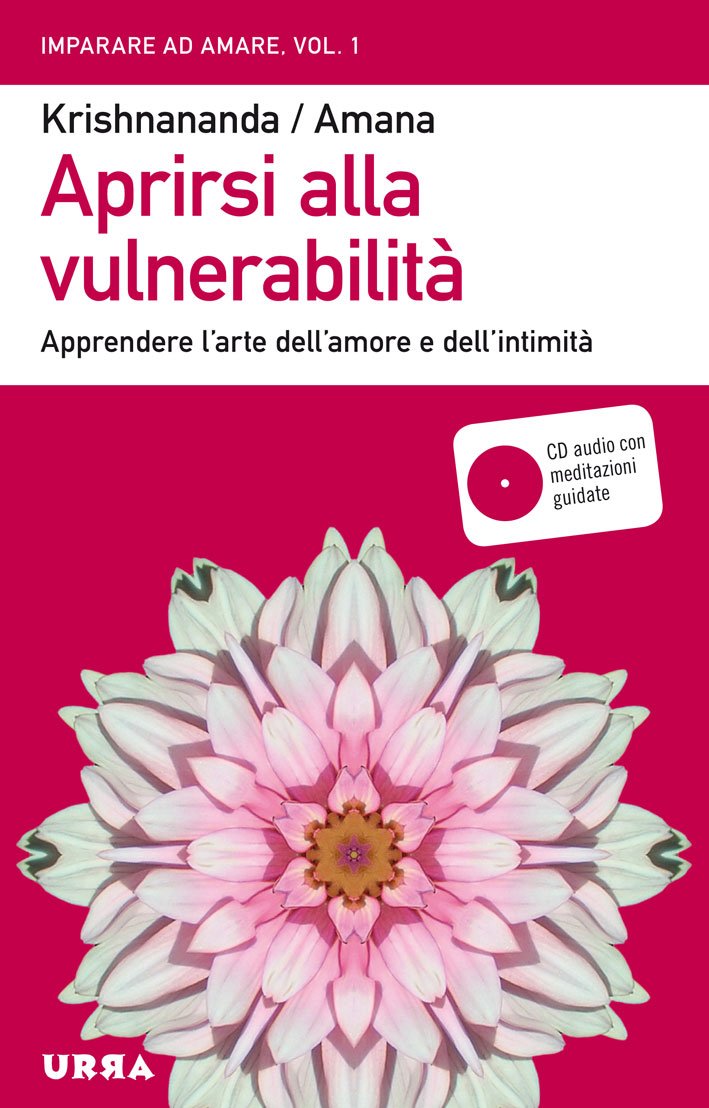 Aprirsi alla vulnerabilità. Apprendere l'arte dell'amore e dell'intimità Business, Finance & Career