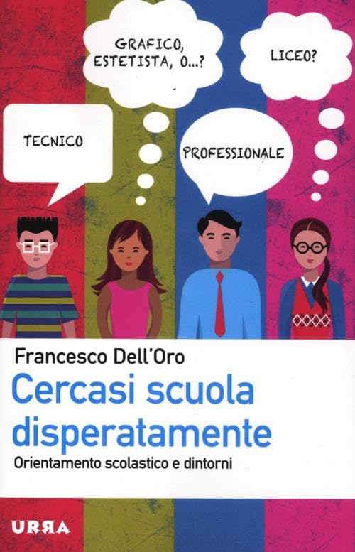 Cercasi scuola disperatamente. Orientamento scolastico e dintorni book