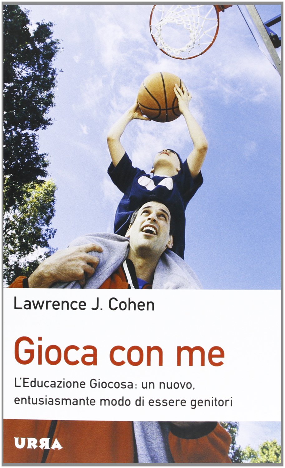 Gioca con me. L'educazione giocosa: un nuovo, entusiasmante modo di essere genitori (Urra) Psychology