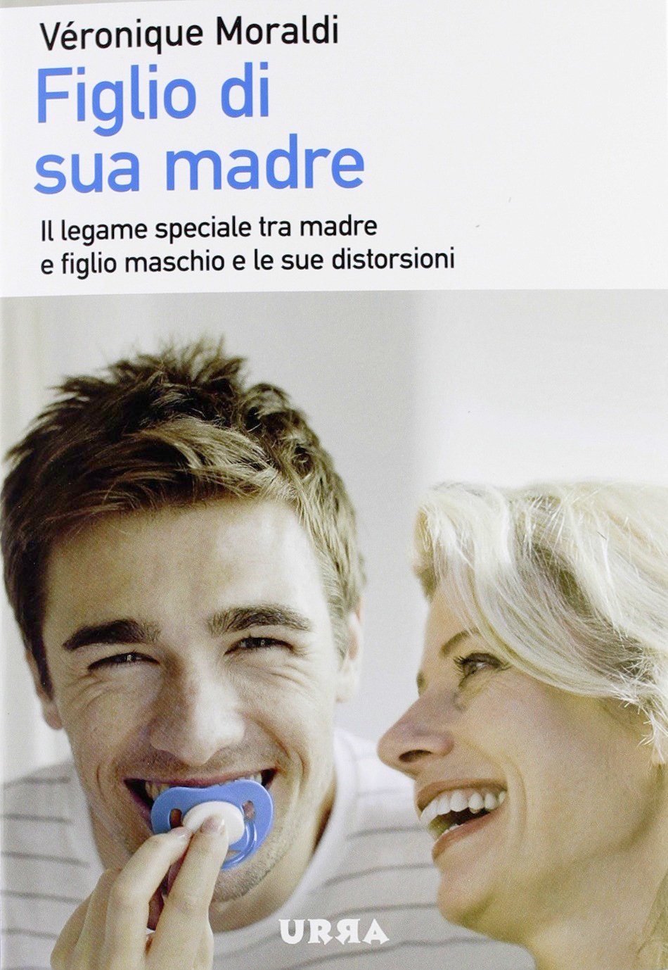 Figlio di sua madre. Il legame speciale tra madre e figlio maschio e le sue distorsioni book