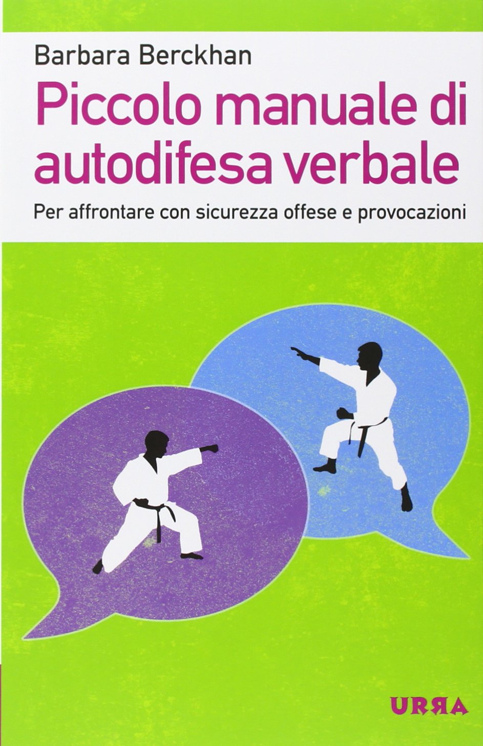 Piccolo manuale di autodifesa verbale. Per affrontare con sicurezza offese e provocazioni Lifestyle