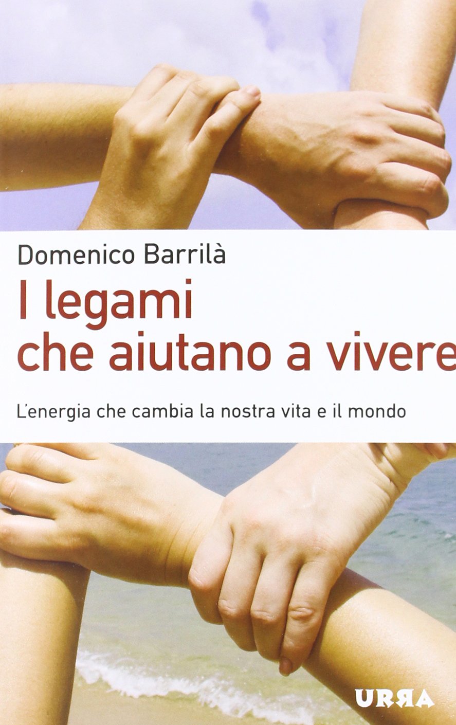 I legami che aiutano a vivere. L'energia che cambia la tua vita e il mondo Business, Finance & Career