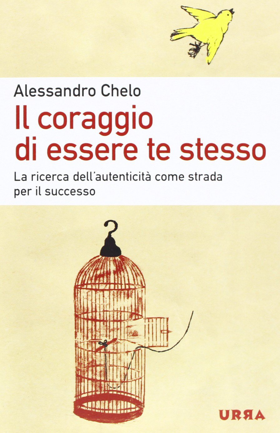Il coraggio di essere te stesso. La ricerca dell'autenticità come strada per il successo book