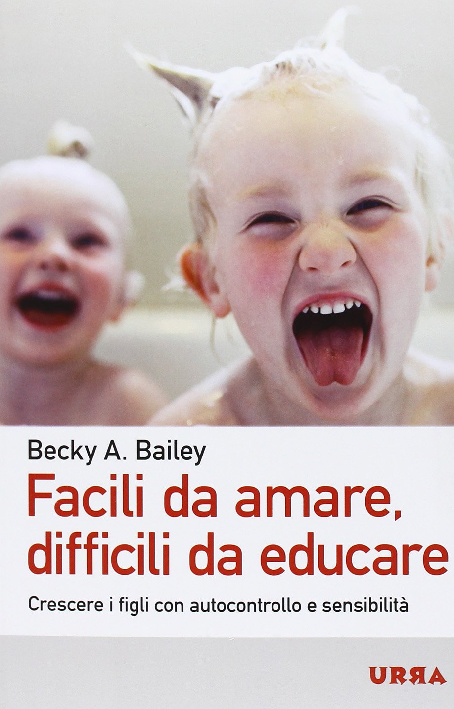 Facili da amare, difficili da educare. Crescere i figli con autocontrollo e sensibilità book