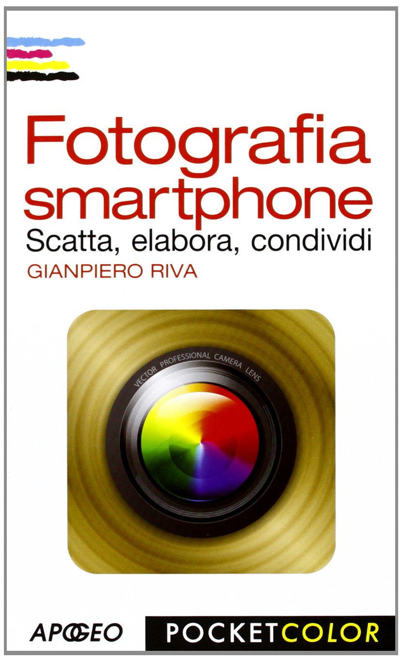Fotografia smartphone. Scatta, elabora, condividi book