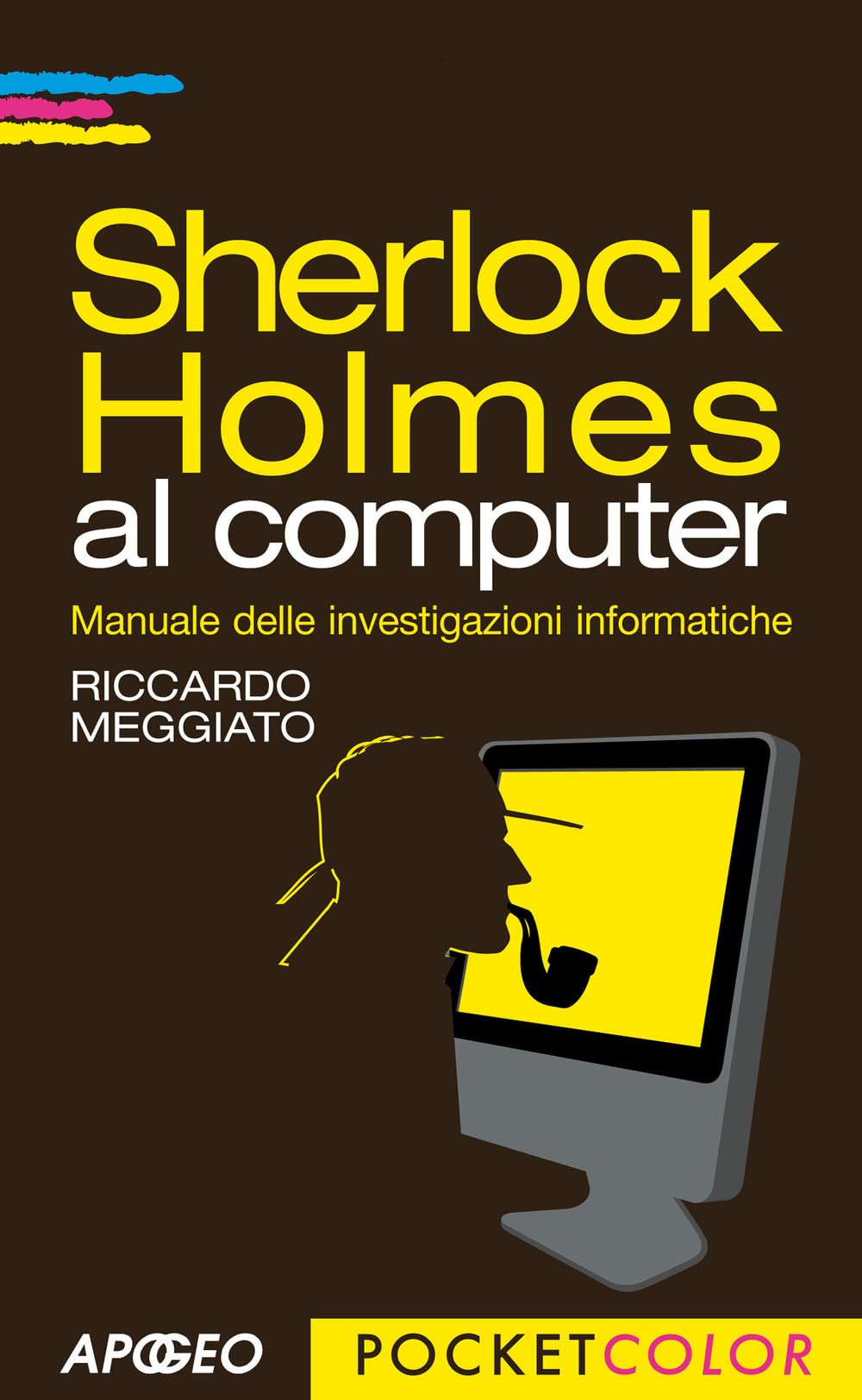 Sherlock Holmes al computer. Manuale delle investigazioni informatiche Computer Science