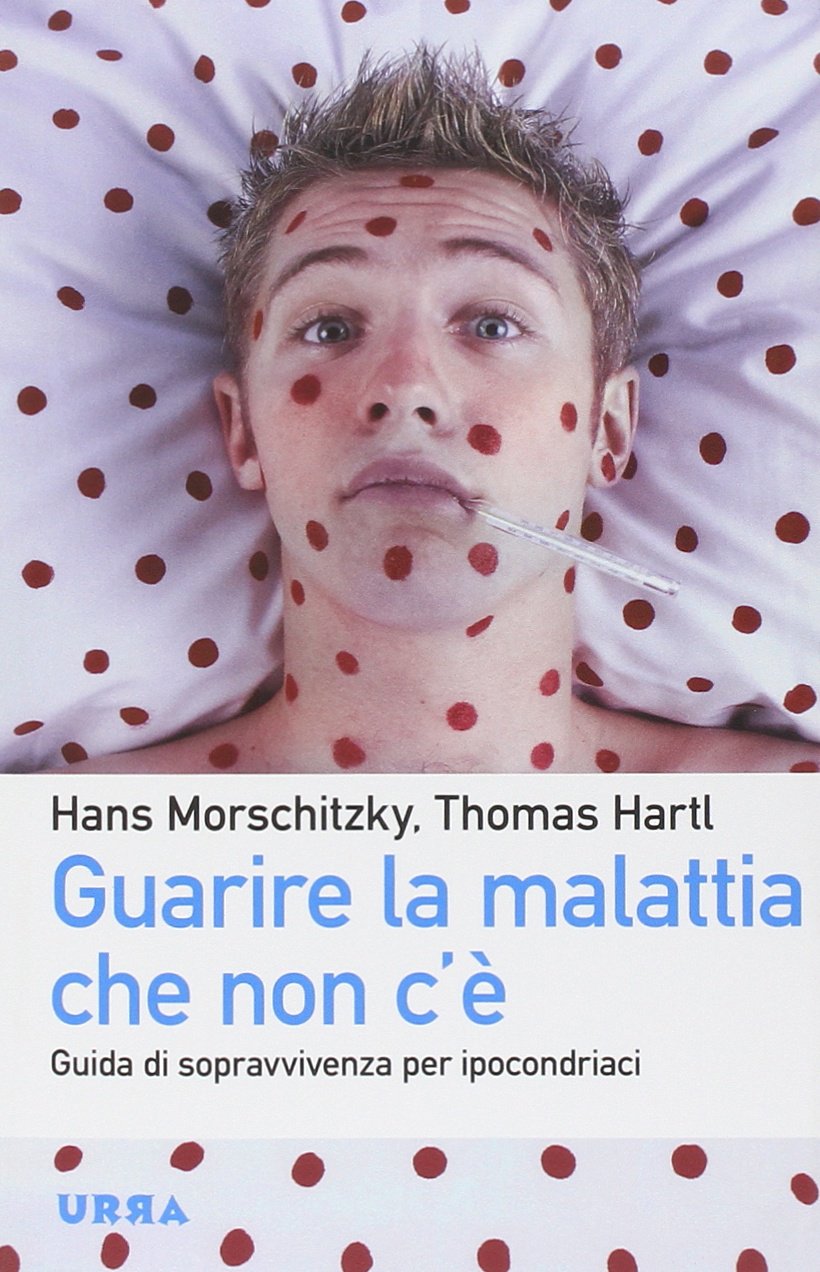 Guarire la malattia che non c'è. Guida di sopravvivenza per ipocondriaci book