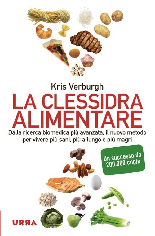 La clessidra alimentare. Dalla ricerca biomedica più avanzata, il nuovo metodo per vivere più sani, più a lungo, più magri (Urra) Health, Nutrition & Fitness