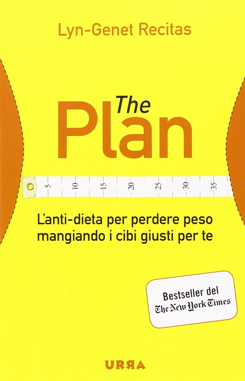 The Plan. L'anti-dieta per perdere peso mangiando i cibi giusti per te (Urra) Health, Nutrition & Fitness