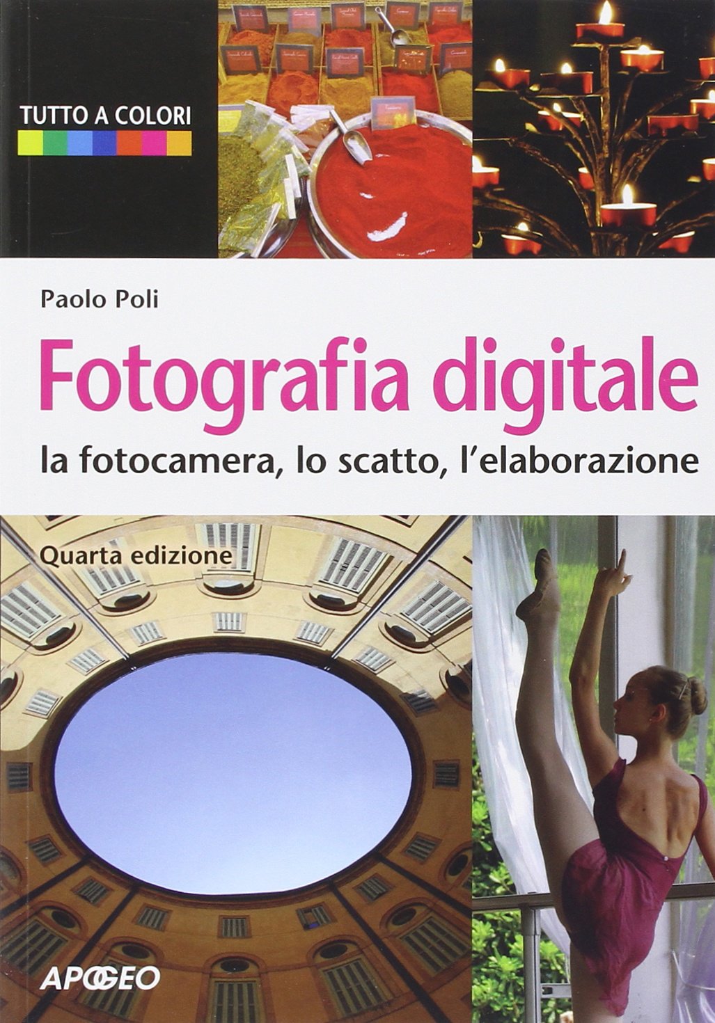 Fotografia digitale. La fotocamera, lo scatto, l'elaborazione Photography