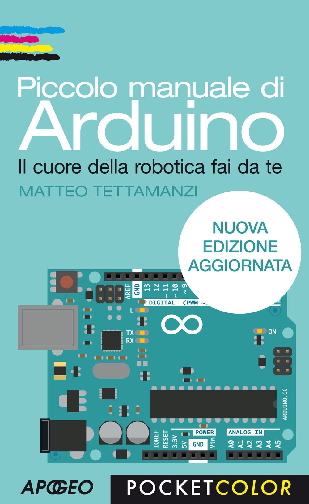 Piccolo manuale di Arduino. Il cuore della robotica fai da te Computer Science