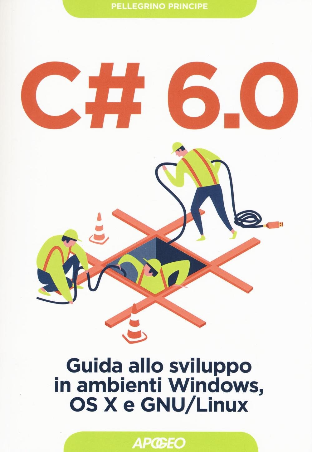 C# 6.0. Guida allo sviluppo in ambienti Windows, OS X e GNU/Linux book