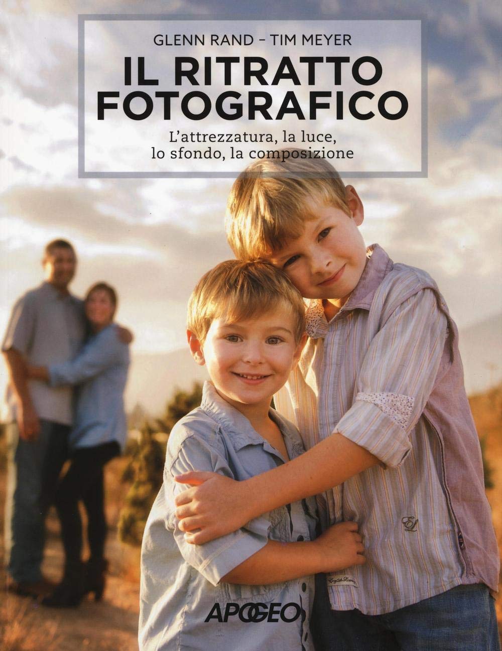 Il ritratto fotografico. L'attrezzatura, la luce, lo sfondo, la composizione book