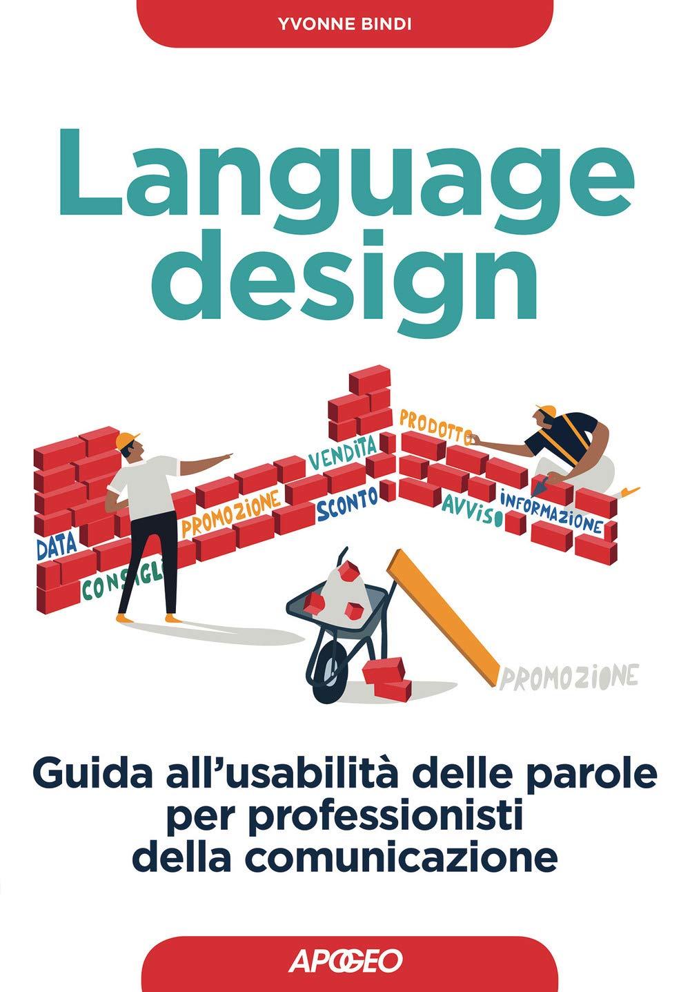 Language design. Guida all'usabilità delle parole per professionisti della comunicazione (Guida completa) Social Sciences