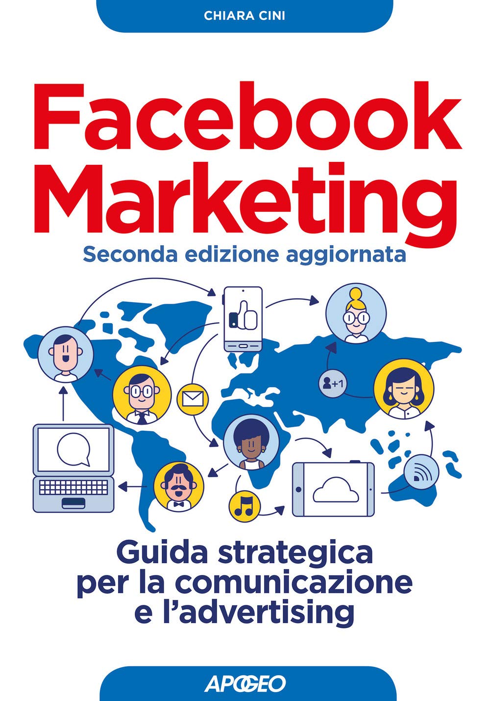 Facebook marketing. Guida strategica per la comunicazione e l'advertising. Nuova ediz. book