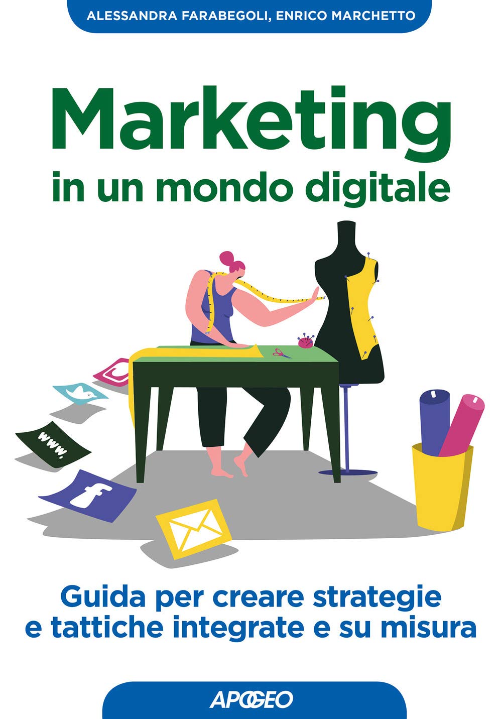 Marketing in un mondo digitale. Guida per creare strategie e tattiche integrate e su misura Business, Finance & Career