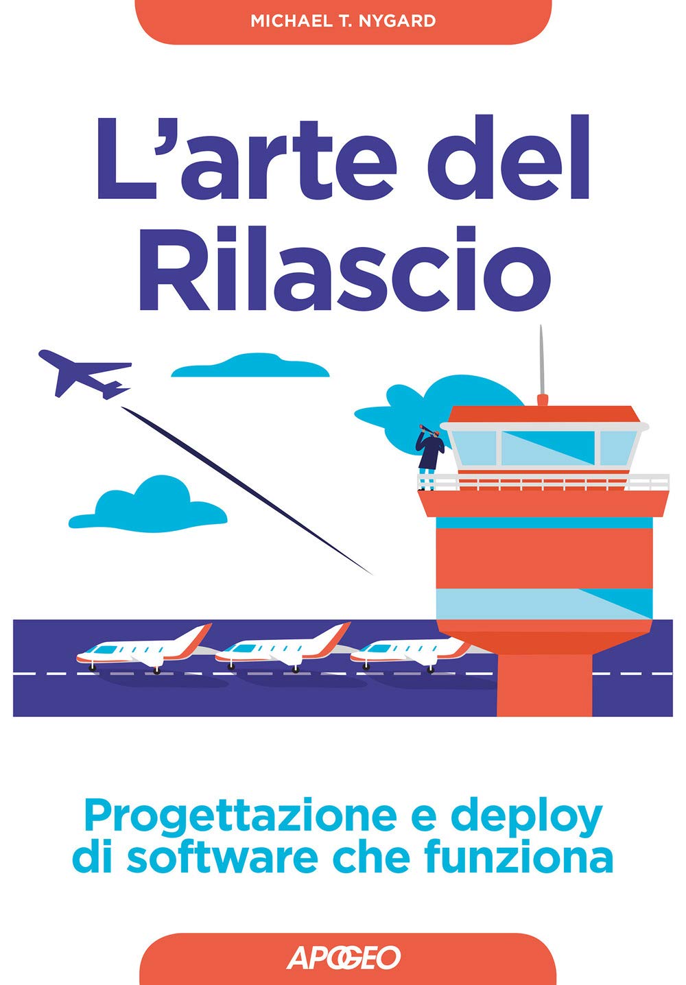 L'arte del rilascio. Progettazione e deploy di software che funziona book