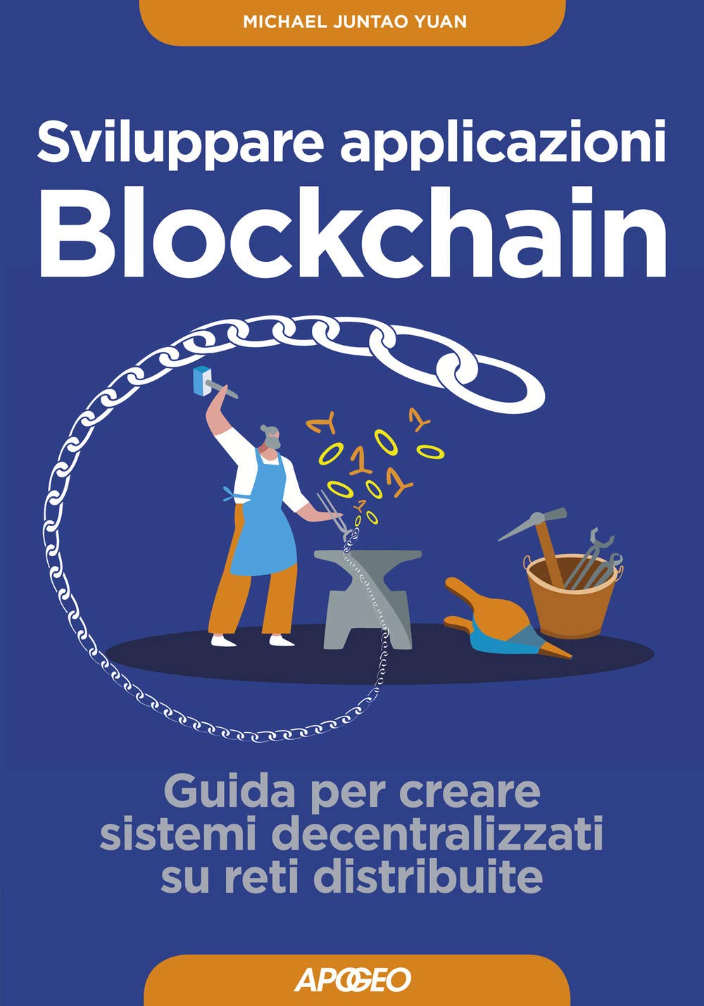 Sviluppare applicazioni blockchain. Guida per creare sistemi decentralizzati su reti distribuite book