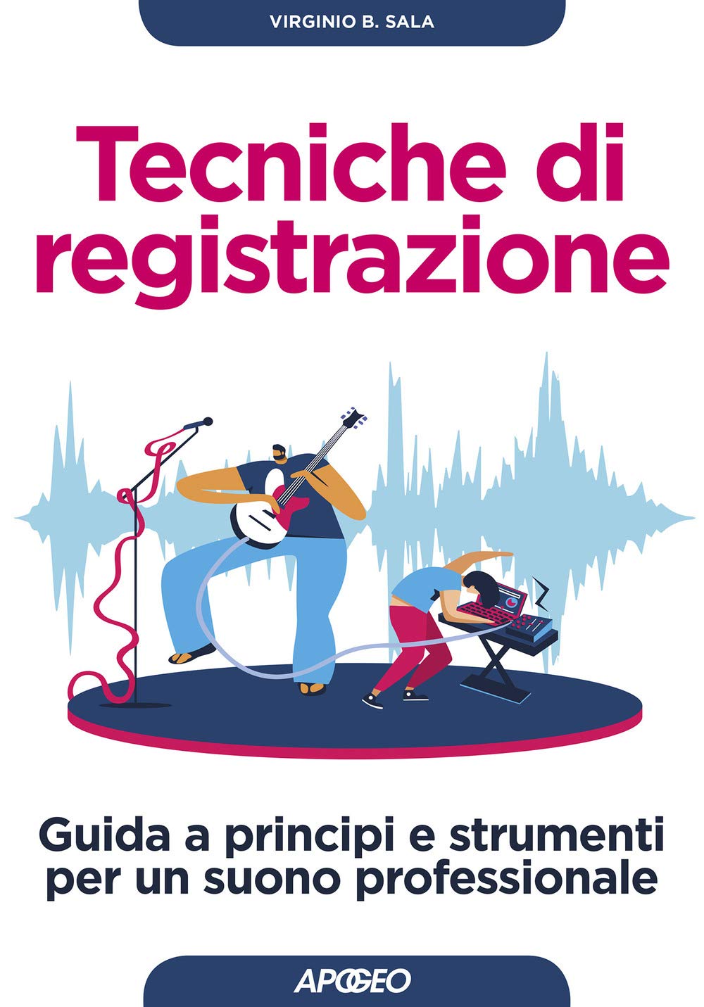 Tecniche di registrazione. Guida a principi e strumenti per un suono professionale book
