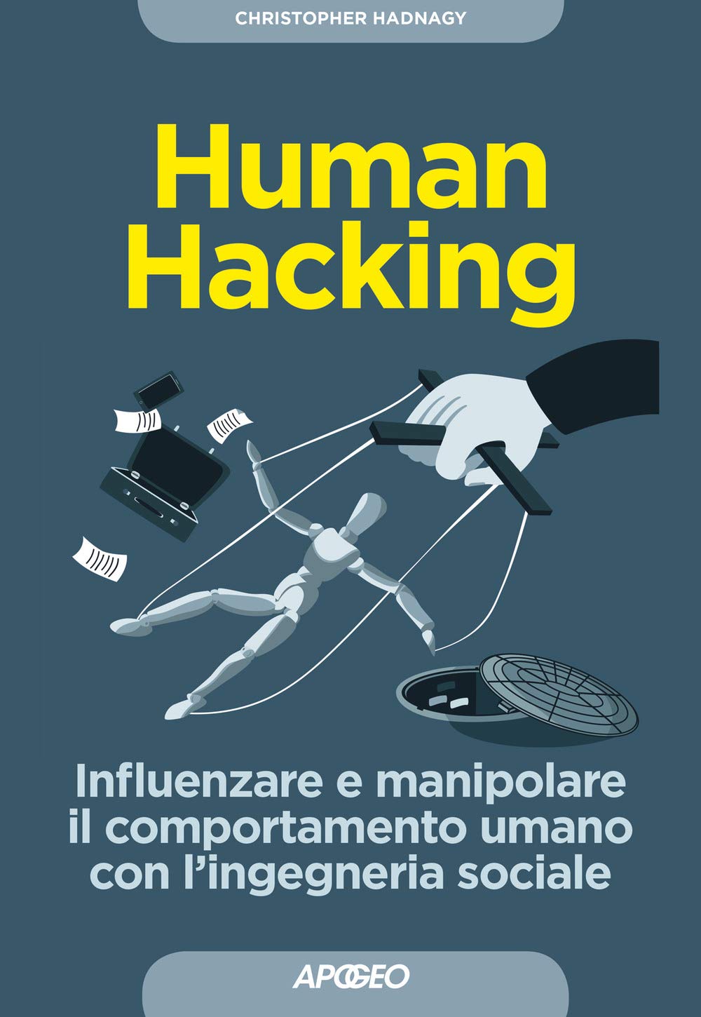 Human hacking. Influenzare e manipolare il comportamento umano con l'ingegneria sociale (Guida completa) Computer Science