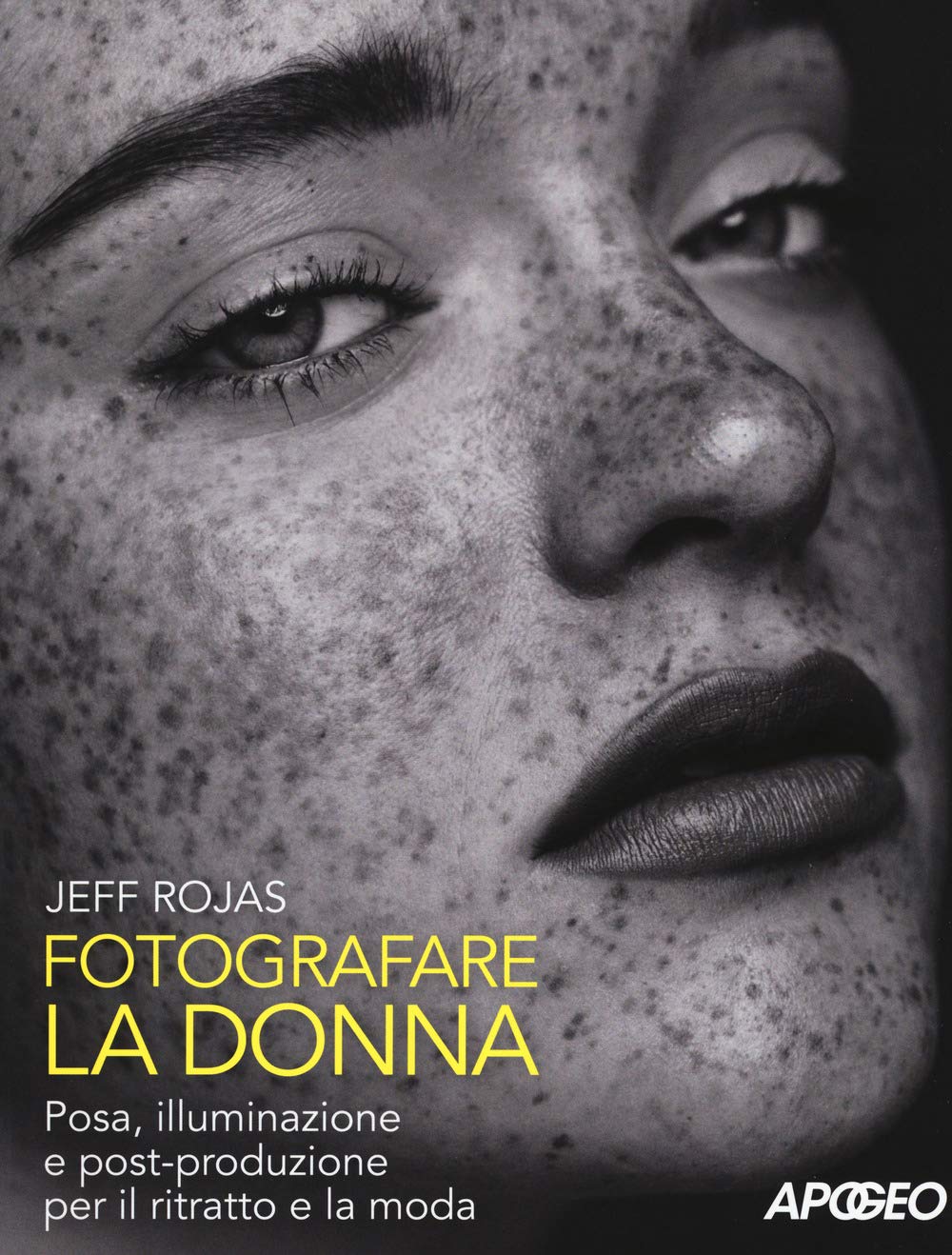 Fotografare la donna. Posa, illuminazione e post-produzione per il ritratto e la moda book