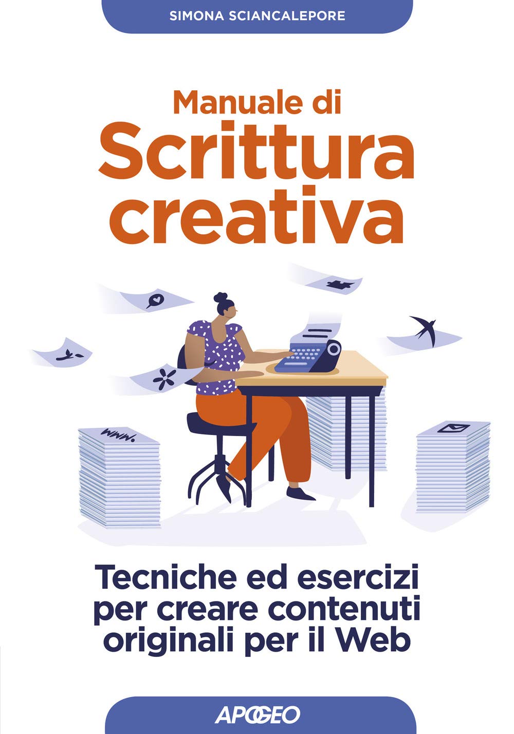 Manuale di scrittura creativa. Tecniche ed esercizi per creare contenuti originali per il web (Guida completa) Media & Communication