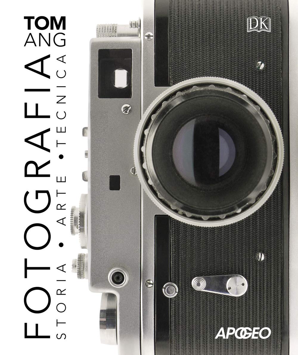 Fotografia. Storia, arte, tecnica Photography