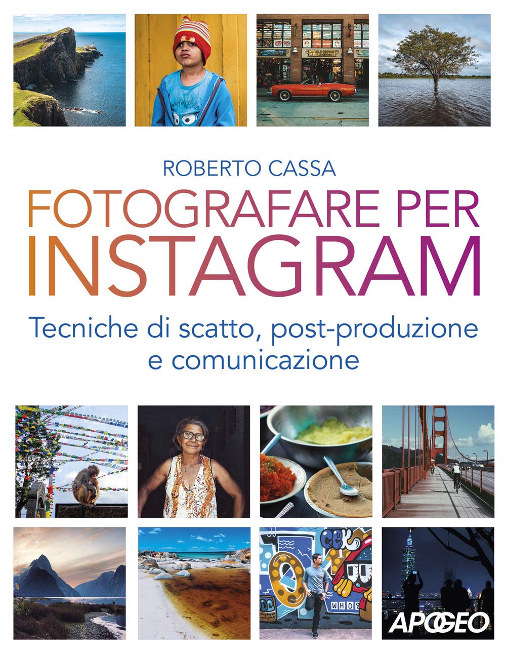Fotografare per Instagram. Tecniche di scatto, post-produzione e comunicazione Computer Science