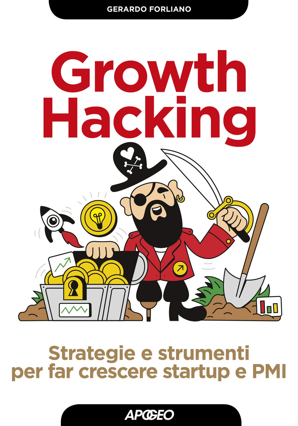 Growth hacking. Strategie e strumenti per far crescere startup e PMI (Guida completa) Business, Finance & Career