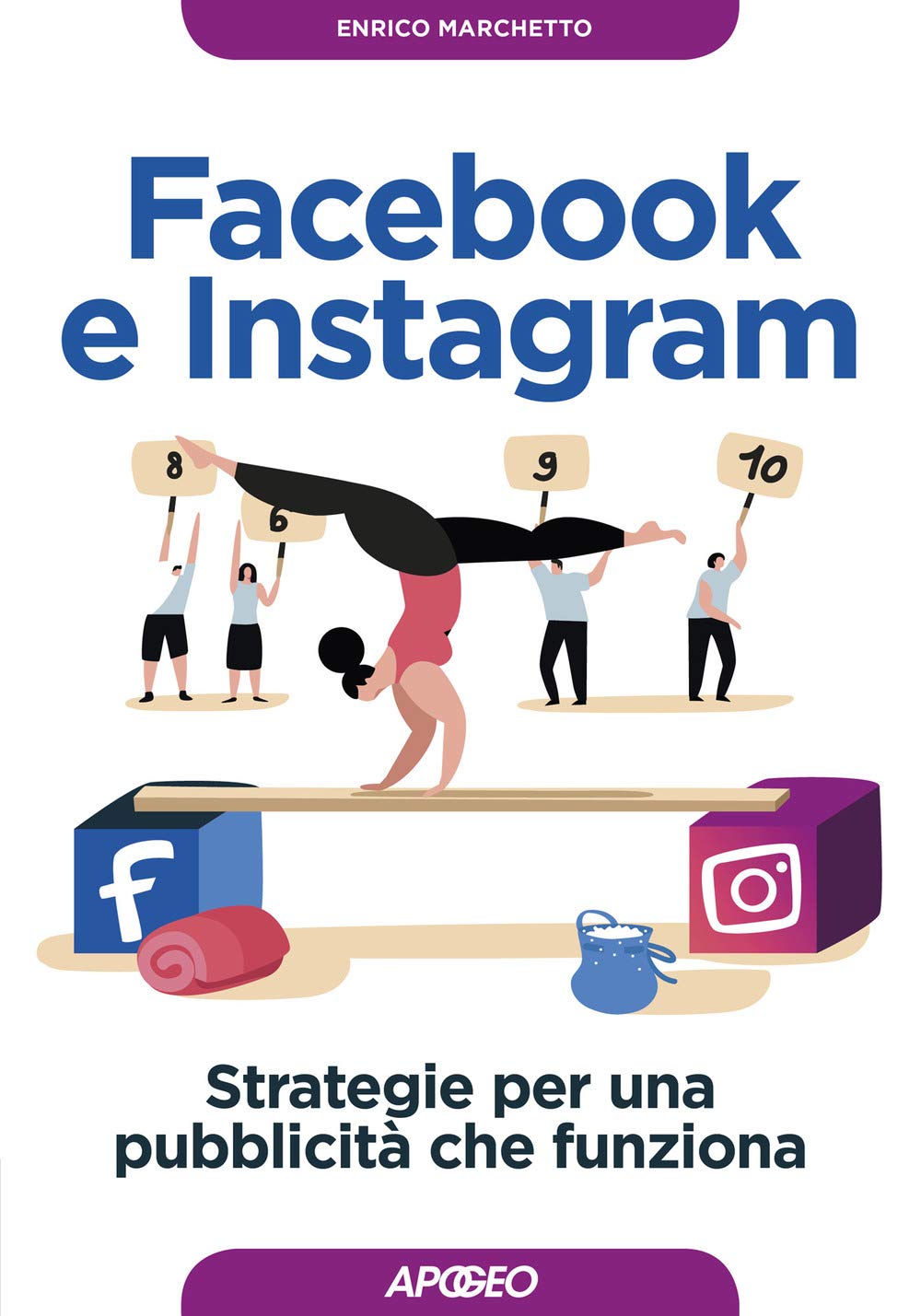 Facebook e Instagram. Strategie per una pubblicità che funziona (Guida completa) Business, Finance & Career