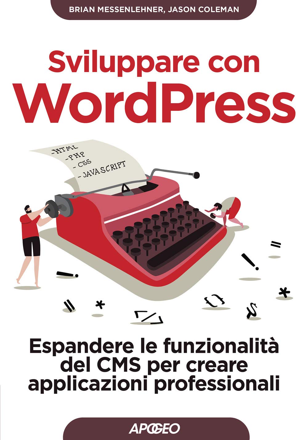 Sviluppare con WordPress. Espandere le funzionalità del CMS per creare applicazioni professionali book