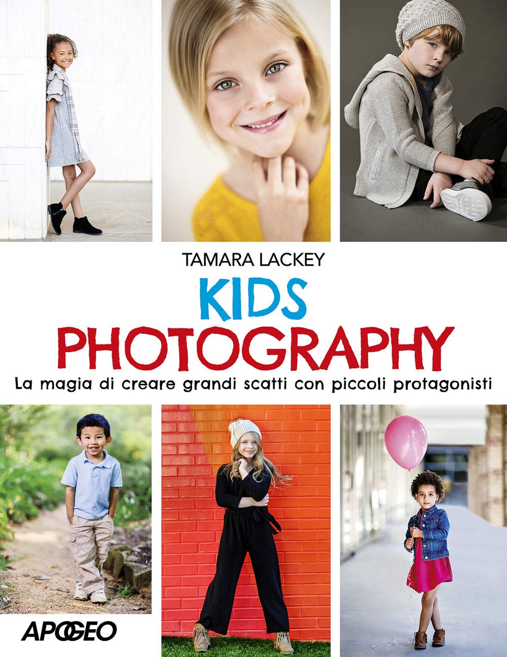 Kids photography. La magia di creare grandi scatti con piccoli protagonisti book