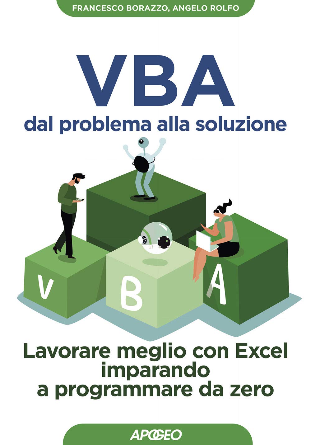 VBA dal problema alla soluzione. Lavorare meglio con Excel imparando a programmare da zero book