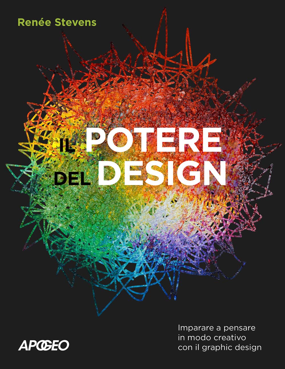 Il potere del design. Imparare a pensare in modo creativo con il graphic design book