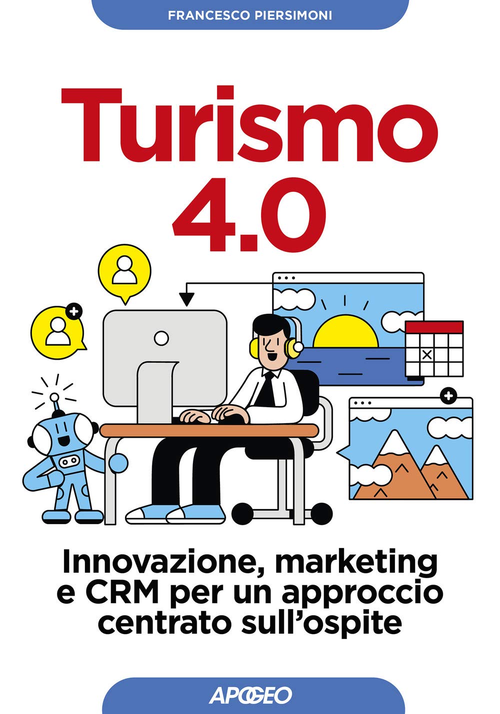 Turismo 4.0. Innovazione, marketing e CRM per un approccio centrato sull'ospite book