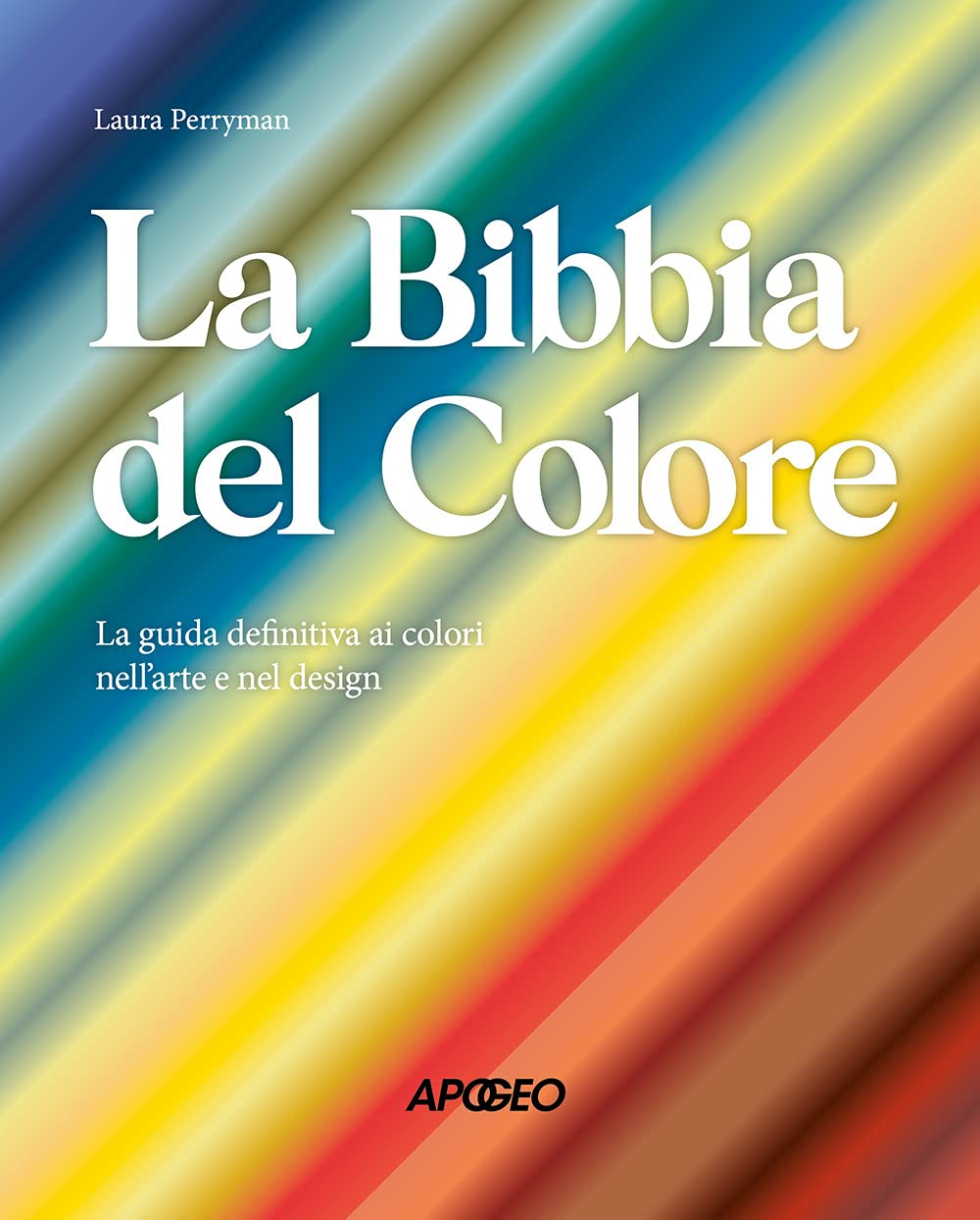La Bibbia del colore. La guida definitiva ai colori nell'arte e nel design Film, Art & Culture
