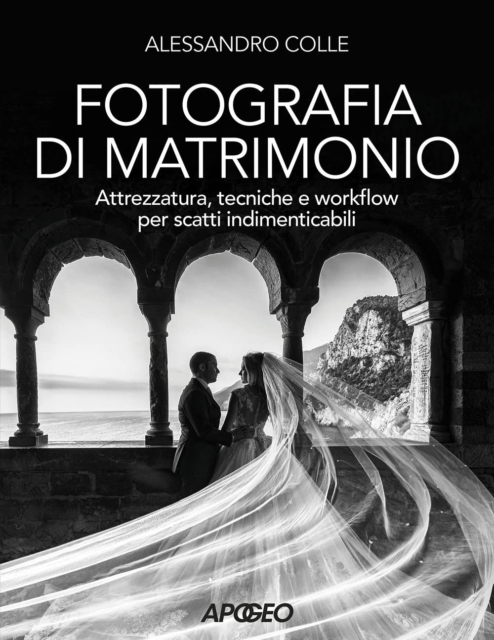 Fotografia di matrimonio. Attrezzatura, tecniche e workflow per scatti indimenticabili book