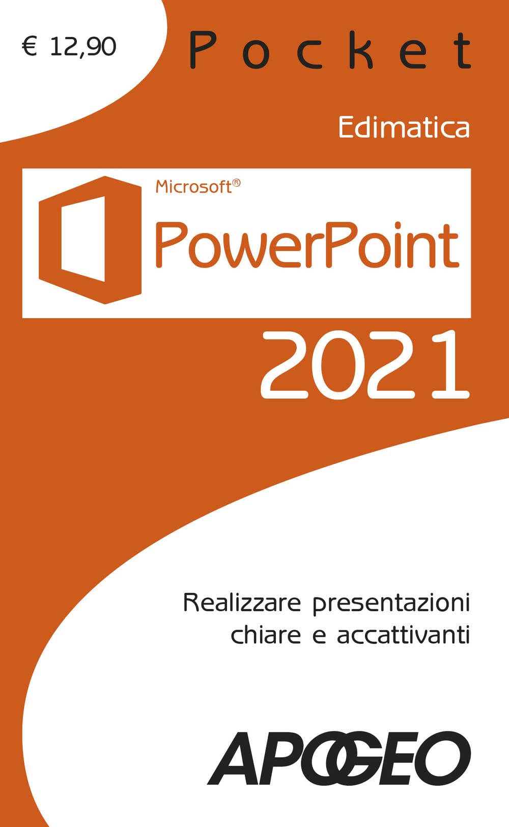 Powerpoint 2021. Realizzare presentazioni chiare e accattivanti Computer Science
