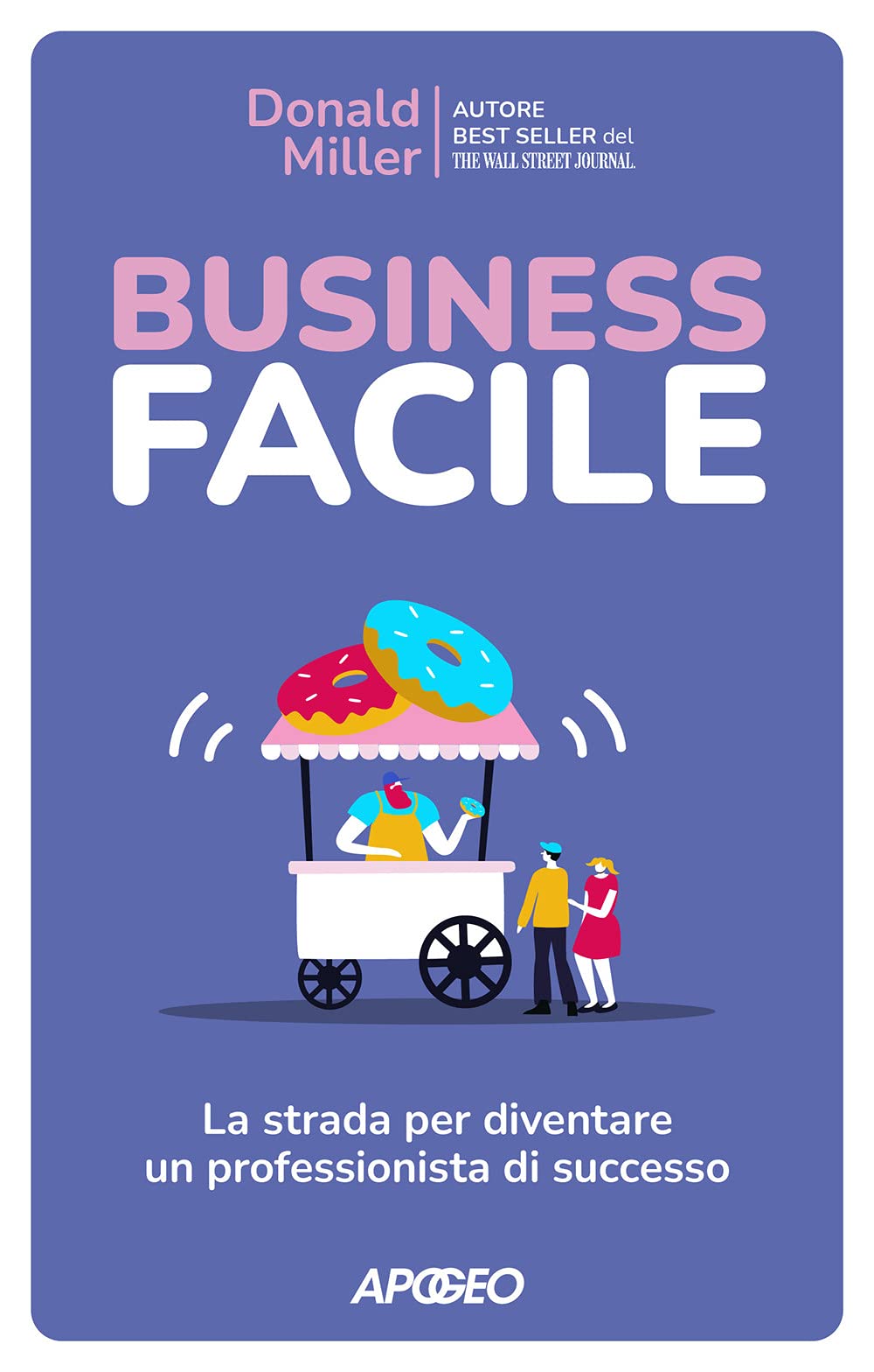 Business facile. La strada per diventare un professionista di successo Business, Finance & Career