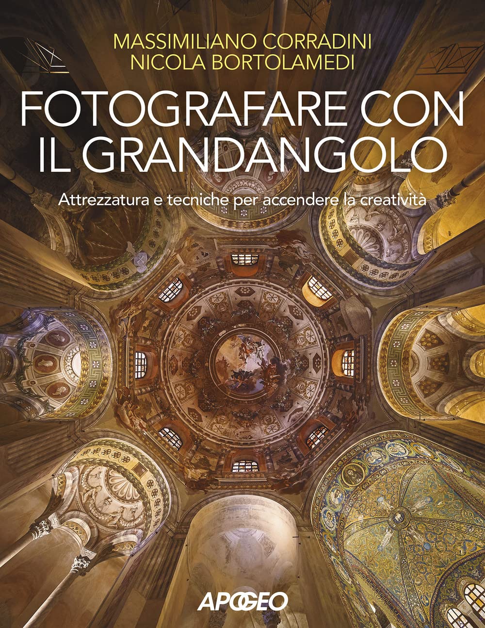 Fotografare con il grandangolo. Attrezzatura e tecniche per accendere la creatività book