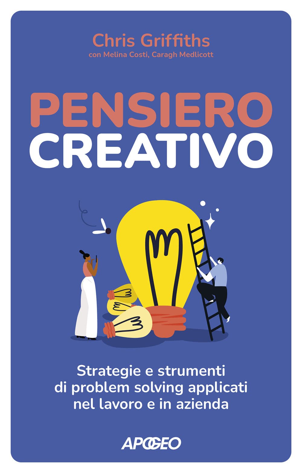 Pensiero creativo. Strategie e strumenti di problem solving applicati nel lavoro e in azienda book