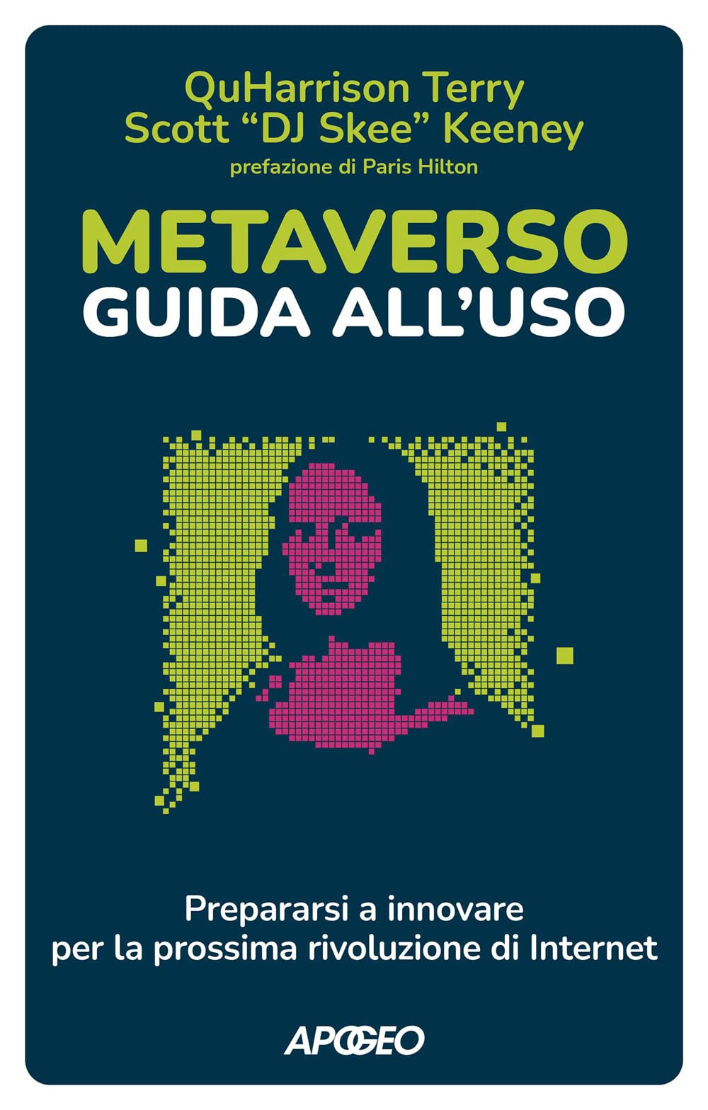 Metaverso: guida all'uso. Prepararsi a innovare per la prossima rivoluzione di internet Business, Finance & Career