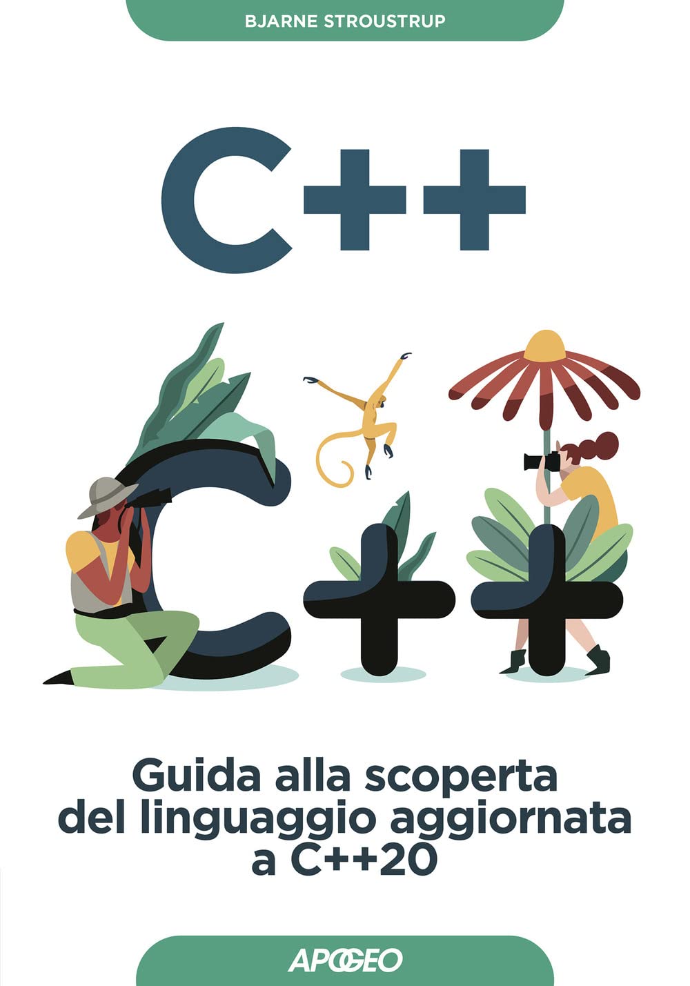 C++. Guida alla scoperta del linguaggio aggiornata a C++20 (Guida completa) Computer Science