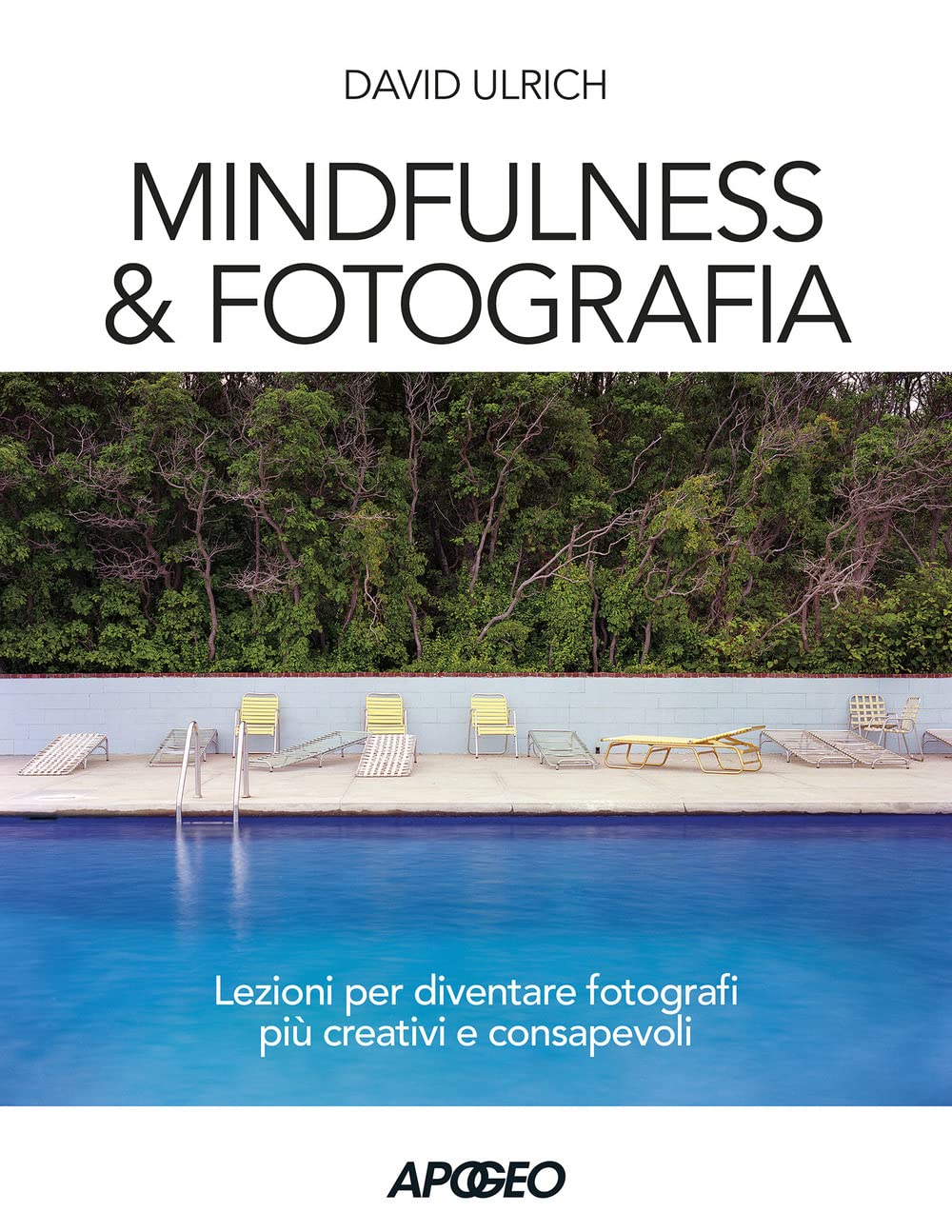 Mindfulness & fotografia. Lezioni per diventare fotografi più creativi e consapevoli Photography