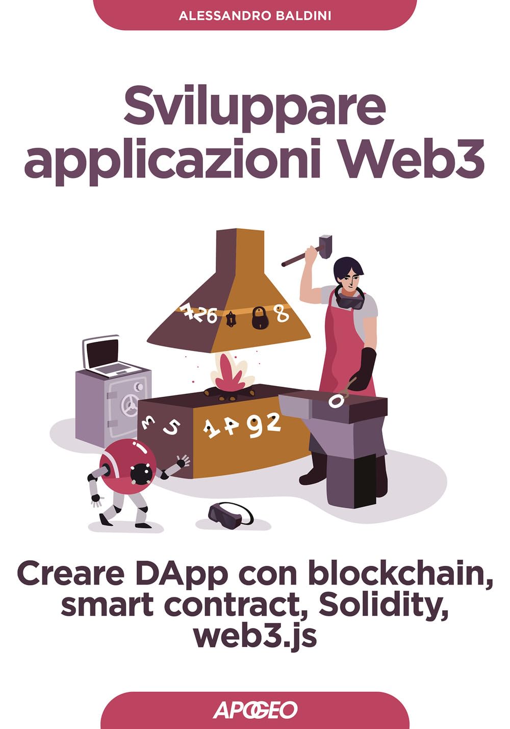 Sviluppare applicazioni Web3. Creare DApp con blockchain, smart contract, Solidity, web3.js book