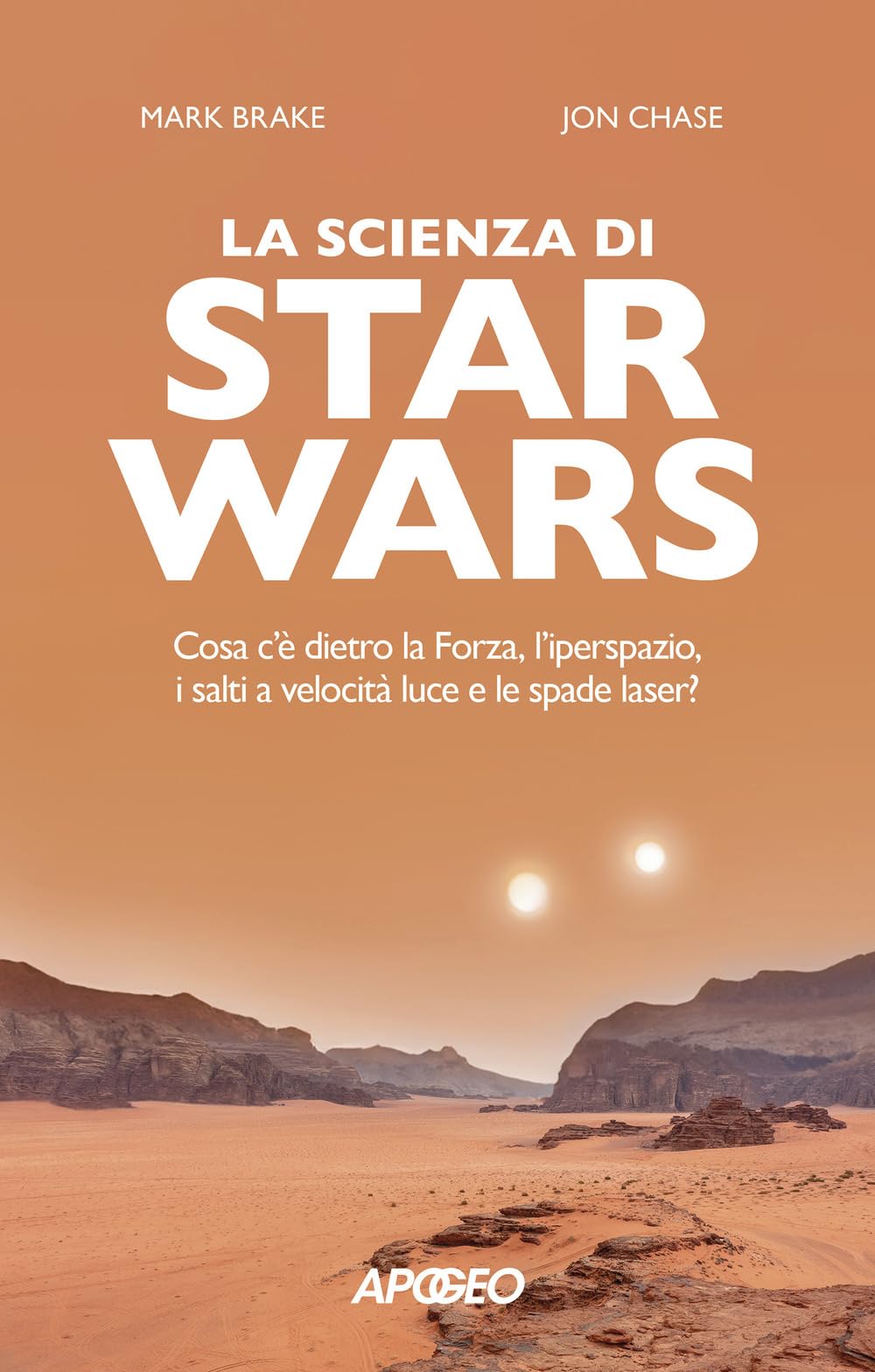La scienza di Star Wars. Cosa c'è dietro la Forza, l'iperspazio, i salti a velocità luce e le spade laser? (Apogeo Saggi) Film, Art & Culture