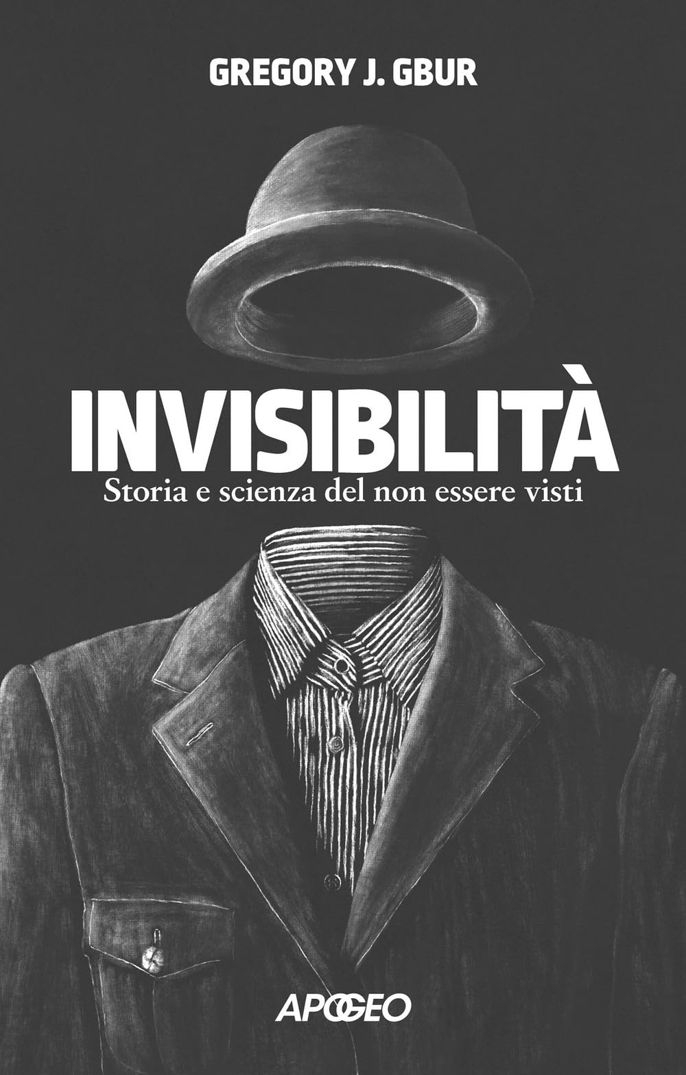 Invisibilità. Storia e scienza del non essere visti (Apogeo Saggi) Natural Sciences