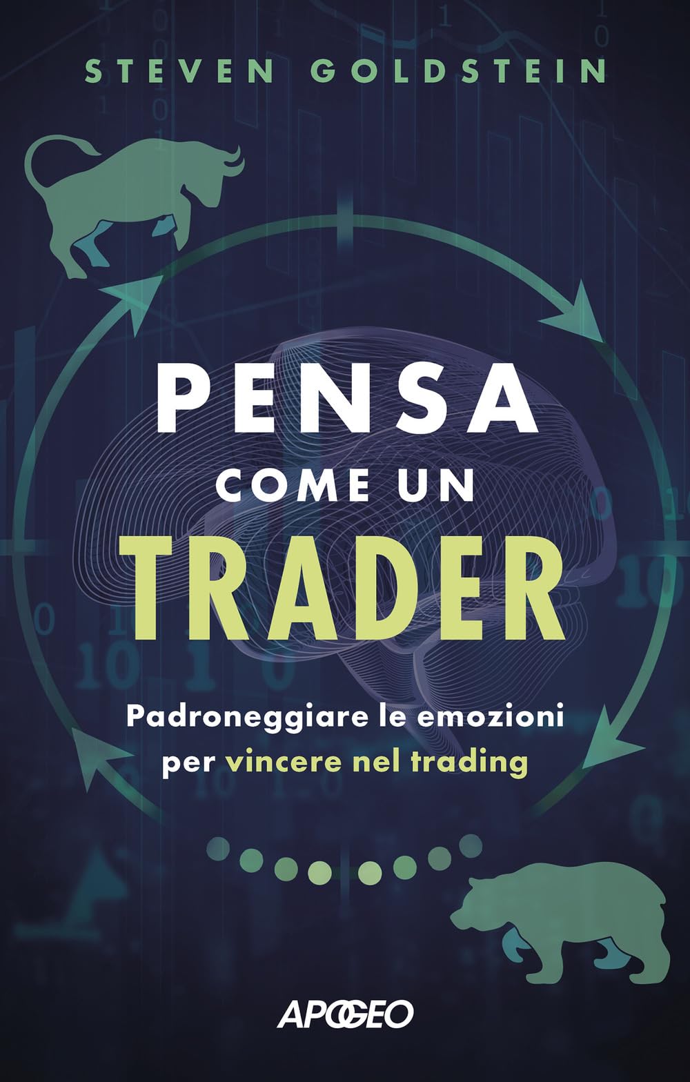 Pensa come un trader. Padroneggiare le emozioni per vincere nel trading (Apogeo Saggi) Business & Technology