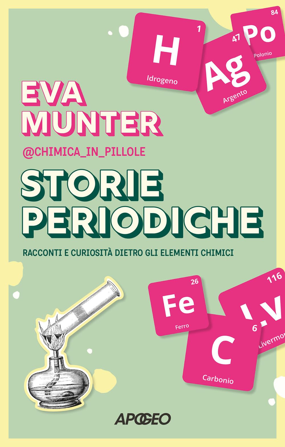 Storie periodiche. Racconti e curiosità dietro gli elementi chimici Natural Sciences