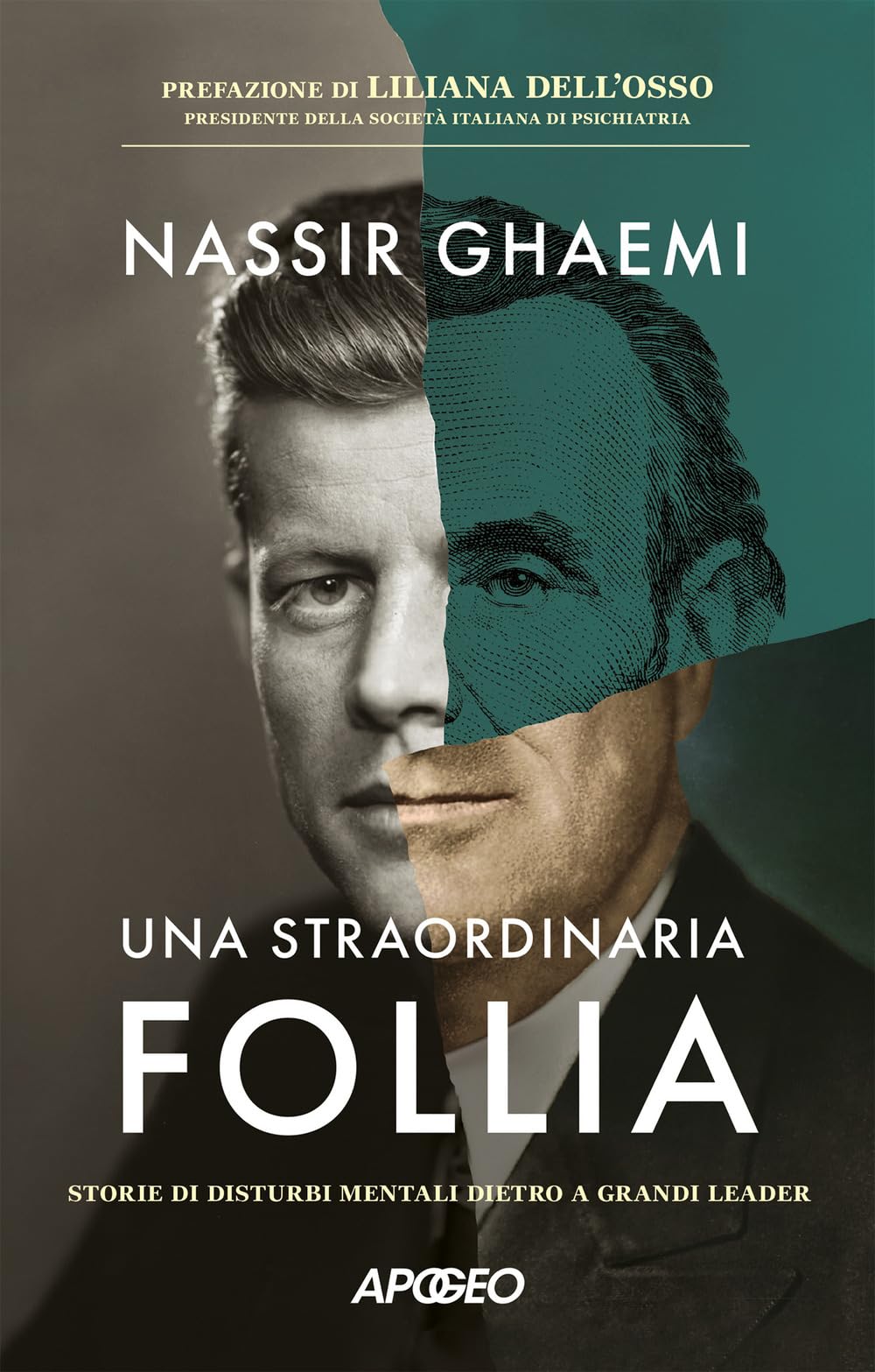 Una straordinaria follia. Storie di disturbi mentali dietro a grandi leader (Apogeo Saggi) Medicine